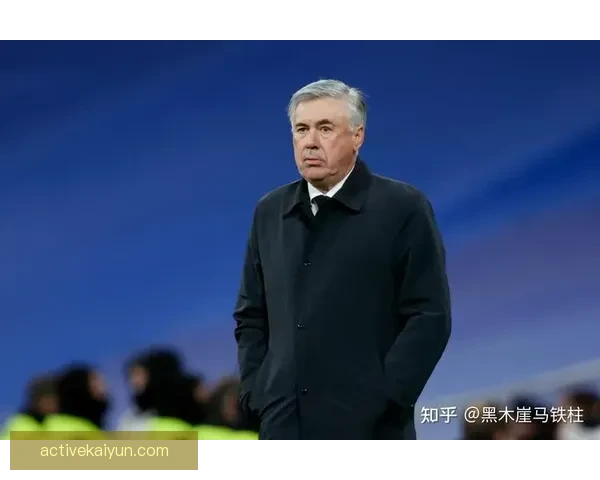 安切洛蒂的战术革新持续助力球队风格提升，展现出强大的竞争力与状态回暖。